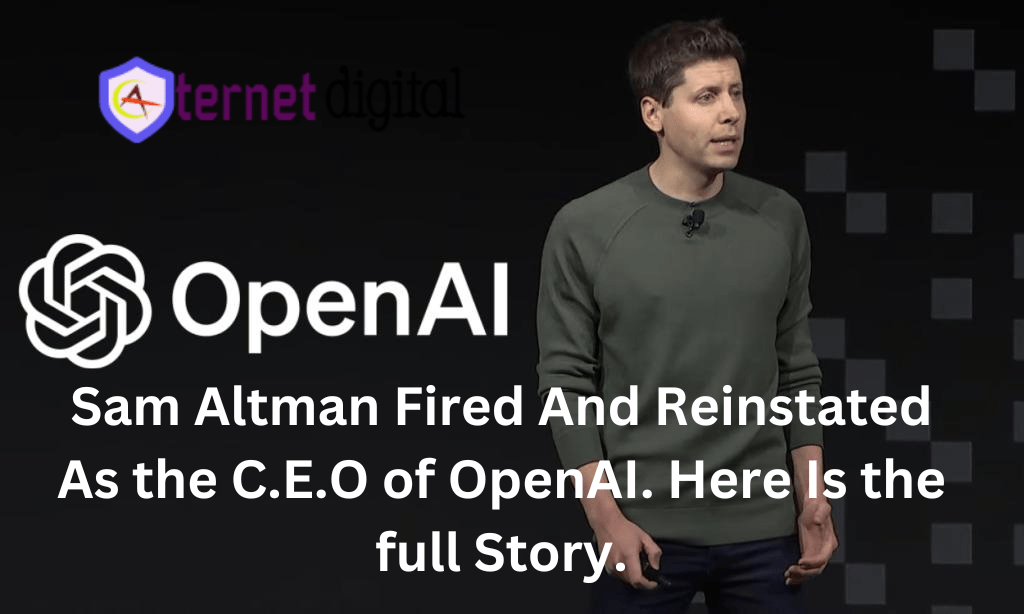 Sam Altman Fired And Reinstated As the C.E.O of OpenAI ChatGPT: Here is why? A Timeline of Conflict and Chaos
