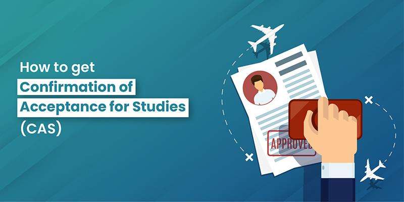 What is Confirmation of Acceptance for Studies (CAS) for International Students? How to Get CAS