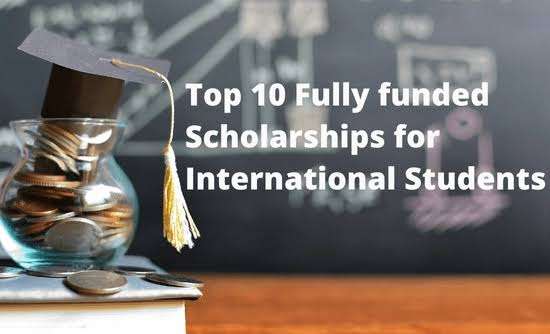 Top 10 Fully Funded Scholarships for all Students: All Expenses Covered