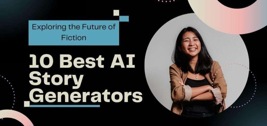 The Top 10 Best AI Story Generators For Short Stories And Novels In 2024