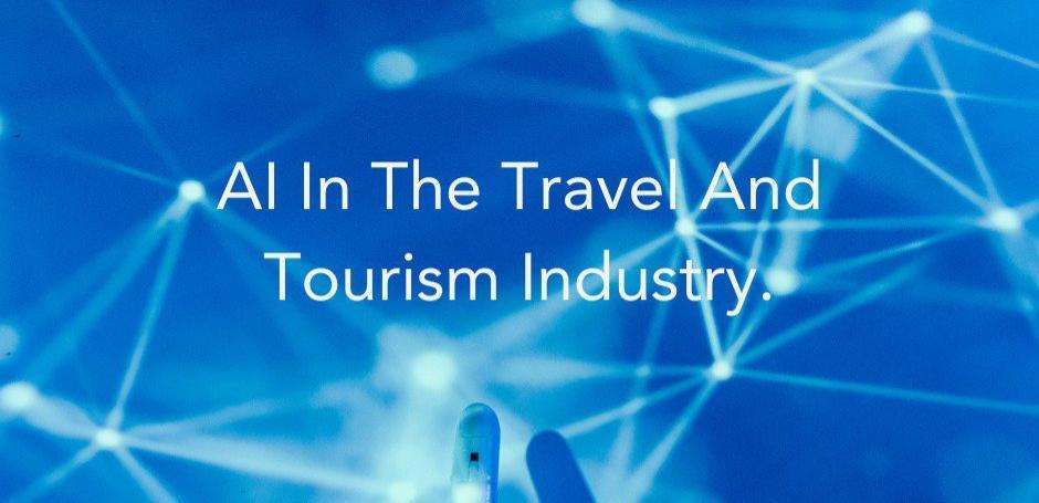 Artificial Intelligence, AI Applications In Travel and Tourism Industry