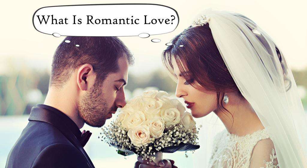 What Is Romantic Love and How Can it Make You Happier and Healthier